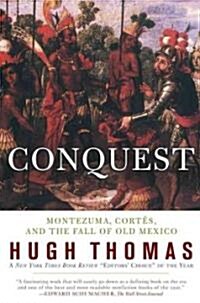 Conquest: Cortes, Montezuma, and the Fall of Old Mexico (Paperback)