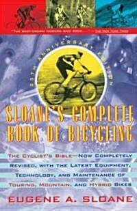 Sloanes Complete Book of Bicycling: The Cyclists Bible--25th Anniversary Edition (Paperback)