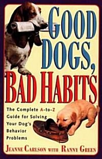 Good Dogs, Bad Habits (Paperback)