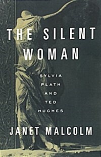 The Silent Woman: Sylvia Plath and Ted Hughes (Paperback)