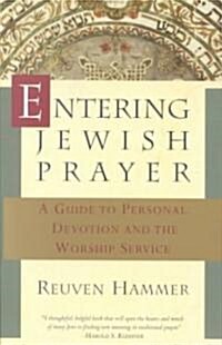 Entering Jewish Prayer: A Guide to Personal Devotion and the Worship Service (Paperback)