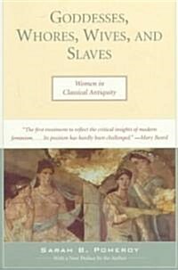 [중고] Goddesses, Whores, Wives, and Slaves: Women in Classical Antiquity (Paperback, 2, Revised)