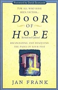 Door of Hope: Recognizing and Resolving the Pains of Your Past (Paperback, Revised)