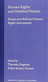 Human Rights and Disabled Persons: Essays and Relevant Human Rights Instruments (Hardcover, 1994)
