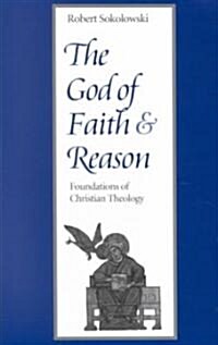 The God of Faith and Reason Foundations of Christian Theology (Paperback)