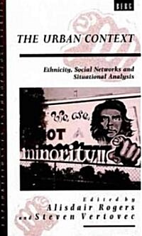 The Urban Context : Ethnicity, Social Networks and Situational Analysis (Hardcover)