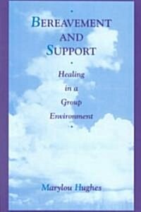 Bereavement and Support: Healing in a Group Environment (Paperback)