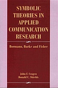 Symbolic Theories in Applied Communication Research (Paperback)