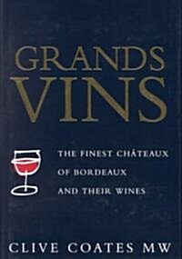 Grands Vins: The Finest Cha[teaux of Bordeaux and Their Wines (Hardcover)