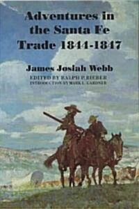 Adventures in the Santa Fe Trade, 1844-1847 (Paperback)
