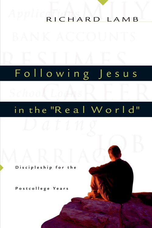 Following Jesus in the Real World: Discipleship for the Post-College Years (Paperback)