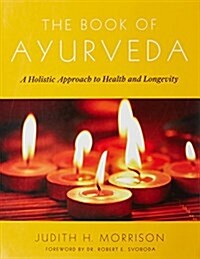 The Book of Ayurveda : A Holistic Approach to Health and Longevity (Paperback, Original ed.)