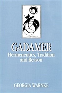 Gadamer: Hermeneutics, Tradition, and Reason (Paperback)