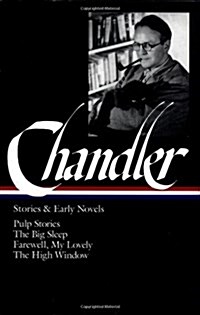 Raymond Chandler: Stories & Early Novels (Loa #79): Pulp Stories / The Big Sleep / Farewell, My Lovely / The High Window (Hardcover)