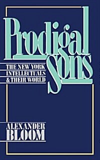 Prodigal Sons: The New York Intellectuals and Their World (Paperback)