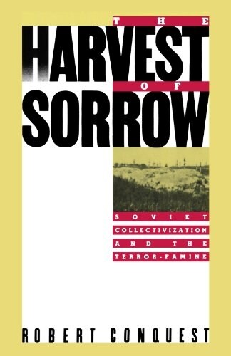 The Harvest of Sorrow: Soviet Collectivization and the Terror-Famine (Paperback)