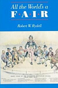 All the Worlds a Fair: Visions of Empire at American International Expositions, 1876-1916 (Paperback)