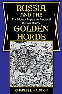 Russia and the Golden Horde: The Mongol Impact on Medieval Russian History (Paperback)