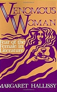 Venomous Woman: Fear of the Female in Literature (Hardcover)