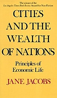 Cities and the Wealth of Nations: Principles of Economic Life (Paperback)