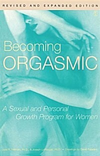 Becoming Orgasmic: A Sexual and Personal Growth Program for Women (Paperback, Revised)
