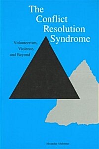 The Conflict Resolution Syndrome: Volunteerism, Violence, and Beyond (Paperback)