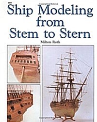 Ship Modeling from Stem to Stern (Paperback, 1st)