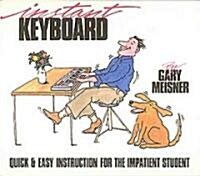 Instant Keyboard : Quick & Easy Instruction for the Impatient Student (Paperback)