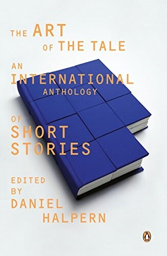 The Art of the Tale: An International Anthology of Short Stories, 1945-1985 (Paperback)