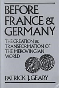 Before France and Germany: The Creation and Transformation of the Merovingian World (Paperback)