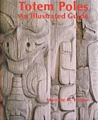 Totem Poles: An Illustrated Guide (Paperback)