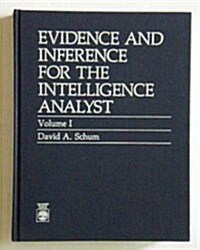 Evidence and Inference for the Intelligence Analyst, Volume I (Hardcover)