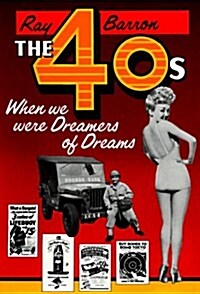 The Forties--When We Were Dreamers of Dreams (Hardcover)