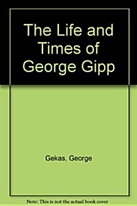 The Life and Times of George Gipp (Paperback)