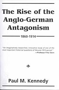 The Rise of the Anglo-German Antagonism, 1860-1914 (Paperback)