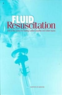 Fluid Resuscitation: State of the Science for Treating Combat Casualties and Civilian Injuries (Paperback)