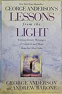 Lessons from the Light: Extraordinary Messages of Comfort and Hope from the Other Side (Paperback)