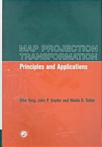 Map Projection Transformation : Principles and Applications (Paperback)