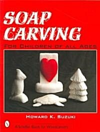 Soap Carving for Children of All Ages (Paperback)