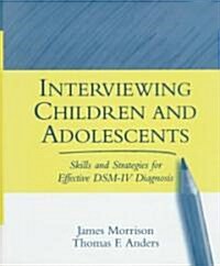 Interviewing Children and Adolescents (Hardcover)