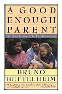 Good Enough Parent: A Book on Child-Rearing (Paperback)