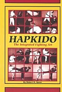 Hapkido the Integrated Fighting Art (Paperback)