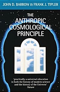 The Anthropic Cosmological Principle (Paperback)