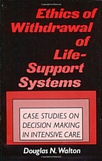 Ethics of Withdrawal of Life-Support Systems: Case Studies in Decision Making in Intensive Care (Paperback)