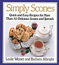 Simply Scones: Quick and Easy Recipes for More Than 70 Delicious Scones and Spreads (Paperback, 10)