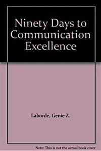 Ninety Days to Communication Excellence (Paperback)