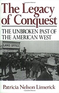 The Legacy of Conquest: The Unbroken Past of the American West (Paperback)