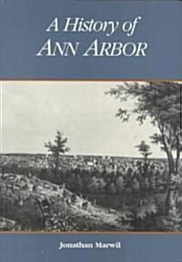 A History of Ann Arbor (Paperback, Univ of Michiga)