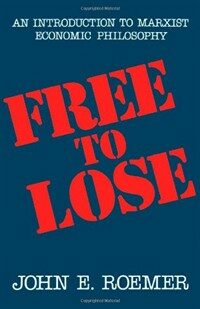 Free to lose : an introduction to Marxist economic philosophy