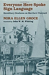 Everyone Here Spoke Sign Language: Hereditary Deafness on Marthas Vineyard (Paperback, Revised)